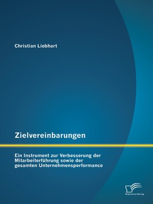 cover image of Zielvereinbarungen--Ein Instrument zur Verbesserung der Mitarbeiterführung sowie der gesamten Unternehmensperformance